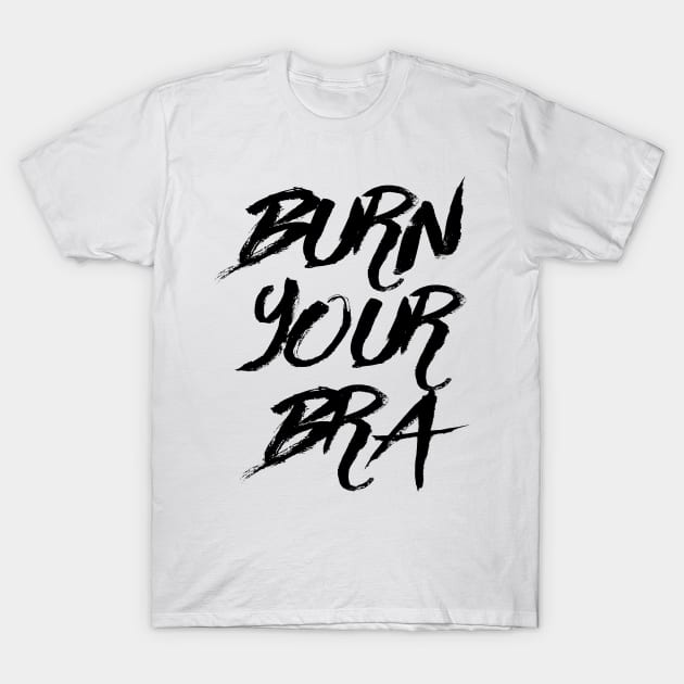 Burn Your Bra 2 T-Shirt by By_Russso